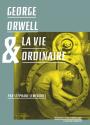 George Orwell et la vie ordinaire de Stéphane LEMÉNOREL