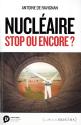 Nucléaire stop ou encore ? de Antoine DE RAVIGNAN