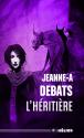 L'Héritière de Jeanne-A  DEBATS
