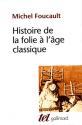 Histoire de la folie à l'âge classique de Michel FOUCAULT