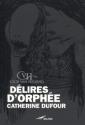Délires d'Orphée de Catherine DUFOUR