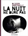 La Nuit Ne Dure Pas de Olivier MARTINELLI