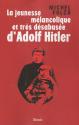 La jeunesse mélancolique et très désabusée d'Adolf Hitler de Michel FOLCO