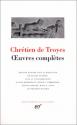Chrétien de Troyes : Oeuvres complètes de CHRÉTIEN DE TROYES