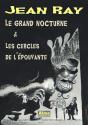 Le Grand Nocturne & Les Cercles de l'Épouvante de Jean RAY &  Arnaud HUFTIER
