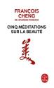 Cinq méditations sur la beauté de François CHENG