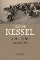 Le jeu du roi - Afghanistan, 1956 de Joseph KESSEL