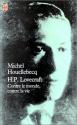 H.P. Lovecraft : Contre le monde, contre la vie de Michel HOUELLEBECQ &  Howard Phillips LOVECRAFT