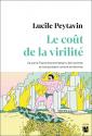 Le coût de la virilité - Ce que la France économiserait si les hommes se comportaient comme les femmes de Lucile PEYTAVIN