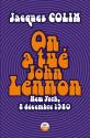 On a tué John Lennon de Jacques COLIN
