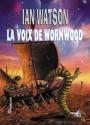 La Voix de Wormwood de Ian WATSON