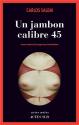 Un jambon calibre 45 de Carlos SALEM