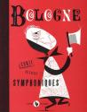 Bologne : Conte en 3 actes symphoniques de Pascal BLANCHET