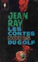Les Contes noirs du golf de Jean RAY &  Henri  VERNES
