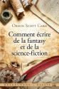 Comment écrire de la Fantasy et de la Science-fiction de Orson Scott  CARD