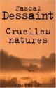 Cruelles natures de Pascal DESSAINT