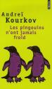 Les pingouins n'ont jamais froid de Andreï KOURKOV