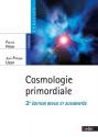 Cosmologie primordiale de Jean-Philippe UZAN &  Patrick PETER