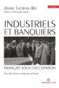 Industriels et banquiers français sous l'Occupation: Préface d'Alexandre Jardin de Annie LACROIX-RIZ