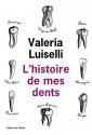 L'histoire de mes dents  de Valeria LUISELLI
