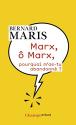 Marx, ô Marx, pourquoi m'as-tu abandonné ? de Bernard MARIS