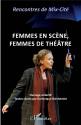 Femmes en scène, femmes de théâtre - Rencontres de Mix-Cité de Dominique BRECHEMIER