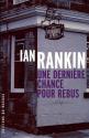 Une dernière chance pour Rebus de Ian RANKIN