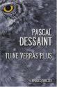 Tu ne verras plus de Pascal DESSAINT