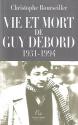 Vie et mort de Guy Debord (1931-1994) de Christophe BOURSEILLER