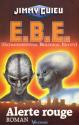 E. B. E. (Extraterrestrial Biological Entity) : Alerte rouge de Jimmy  GUIEU