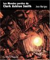 Les Mondes perdus de Clark Ashton Smith de Jean  MARIGNY