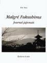 Malgré Fukushima : Journal japonais de Eric FAYE