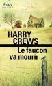 Le faucon va mourir de Harry CREWS