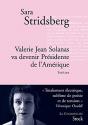 Valérie Jean Solanas va devenir Présidente de l'Amérique de Sara STRIDSBERG