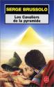 Les cavaliers de la pyramide de Serge  BRUSSOLO