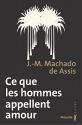Ce que les hommes appellent amour de J. M. MACHADO DE ASSIS