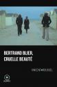 Bertrand Blier, cruelle beauté de Vincent ROUSSEL