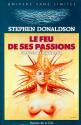 Le Feu de ses passions de Stephen R.  DONALDSON &  Jacques GOIMARD