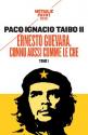Ernesto Guevara, connu aussi comme le Che - tome 1 de Paco Ignacio TAIBO II