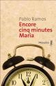Encore cinq minutes Maria de Pablo RAMOS