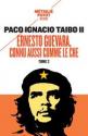 Ernesto Guevara, connu aussi comme le Che - tome 2 de Paco Ignacio TAIBO II