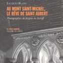Au Mont Saint-Michel : Le rêve de saint Aubert de Jacques BLANC