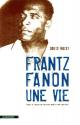 Frantz Fanon, une vie de David MACEY