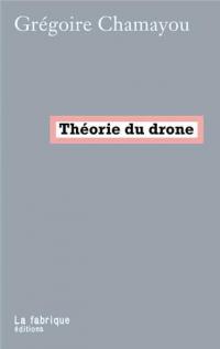 Théorie du drone de Grégoire CHAMAYOU