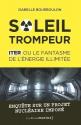 Soleil trompeur - ITER ou le fantasme de l'énergie illimitée de Isabelle BOURBOULON