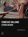 Tennessee Williams, l'écran sauvage de Séverine DANFLOUS