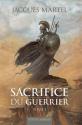 Sacrifice du guerrier - tome 1 de Jacques MARTEL