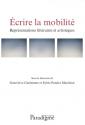 Ecrire la mobilité : représentations littéraires et artistiques de Geneviève GUETEMME &  Sylvie POMIÈS MARÉCHAL