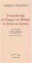 Dostoïevski lit Hegel en Sibérie et fond en larmes de Laszlo F. FOLDENYI