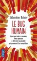 Le bug humain - Pourquoi notre cerveau nous pousse à détruire la planète et comment l'en empêcher de Sébastien BOHLER